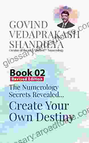 Create Your Own Destiny: A Of 12 To Simplify The Study Of Numerology (The Numerology Secrets Revealed 2)