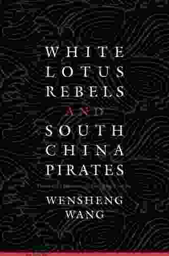 White Lotus Rebels And South China Pirates: Crisis And Reform In The Qing Empire