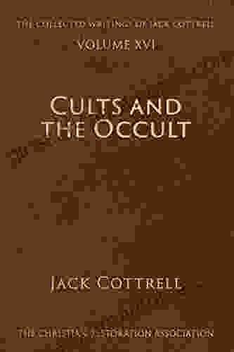 Cults And The Occult (The Collected Writings Of Jack Cottrell 16)