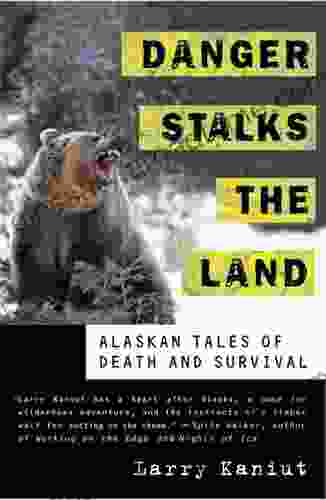 Danger Stalks The Land: Alaskan Tales Of Death And Survival