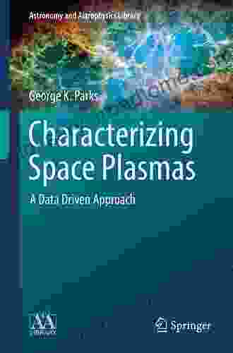 Characterizing Space Plasmas: A Data Driven Approach (Astronomy And Astrophysics Library)