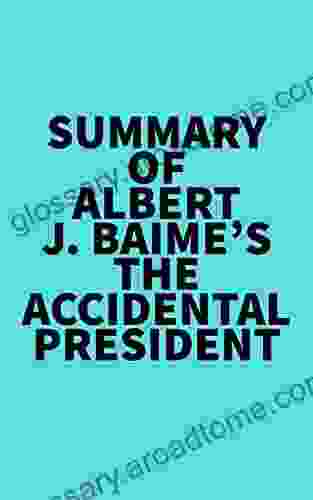 Summary Of Albert J Baime S The Accidental President