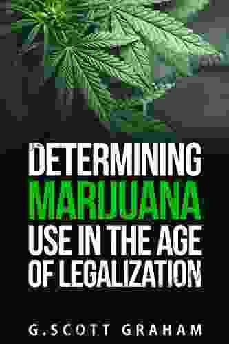 Determining Marijuana Use In The Age Of Legalization