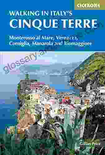 Walking In Italy S Cinque Terre: Monterosso Al Mare Vernazza Corniglia Manarola And Riomaggiore (Cicerone Walking Guides)