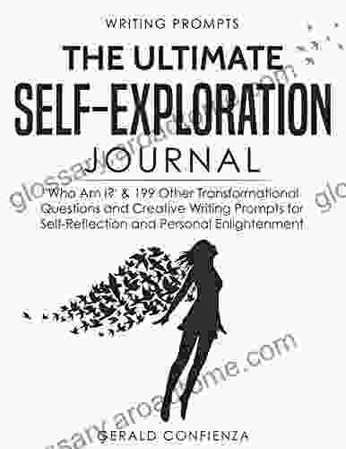 Writing Prompts: The Ultimate Self Exploration Journal Who Am I? And 199 Other Transformational Questions And Creative Writing Prompts For Self Reflection And Personal Enlightenment