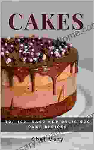 CAKES Top 100+ Easy and Delicious Cake Recipes