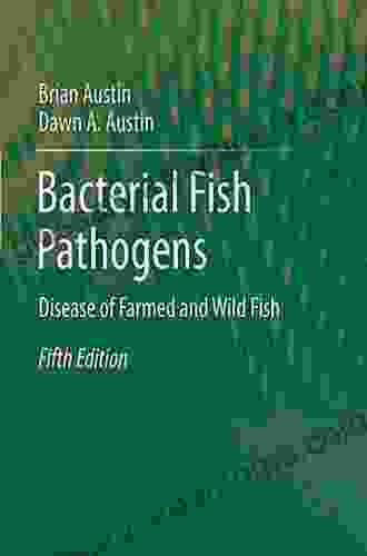 Bacterial Fish Pathogens: Disease of Farmed and Wild Fish