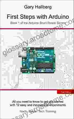 First Steps With Arduino: 1 Of The Arduino Short Reads