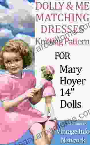 Dolly Me Matching Dresses Knitting Patterns For Mary Hoyer 14 Dolls And Other Slim Bodied Dolls