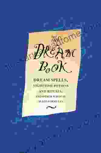 The Dream Book: Dream Spells Nighttime Potions And Rituals And Other Magical Sleep Formulas