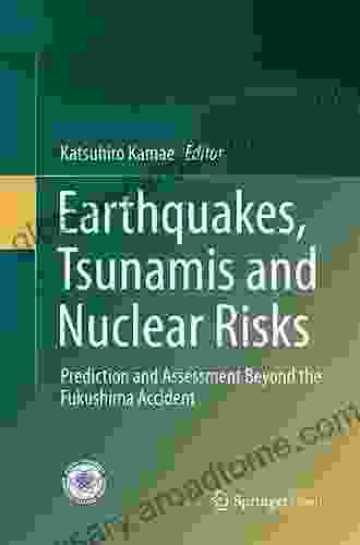 Earthquakes Tsunamis And Nuclear Risks: Prediction And Assessment Beyond The Fukushima Accident