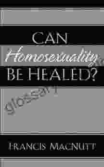 Can Homosexuality Be Healed? Francis MacNutt