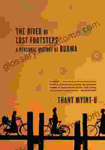 The River Of Lost Footsteps: Histories Of Burma