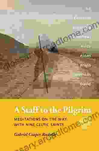 A Staff To The Pilgrim: Meditations On The Way With Nine Celtic Saints