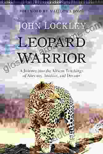 Leopard Warrior: A Journey Into The African Teachings Of Ancestry Instinct And Dreams