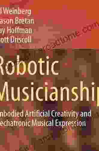 Robotic Musicianship: Embodied Artificial Creativity and Mechatronic Musical Expression (Automation Collaboration E Services 8)