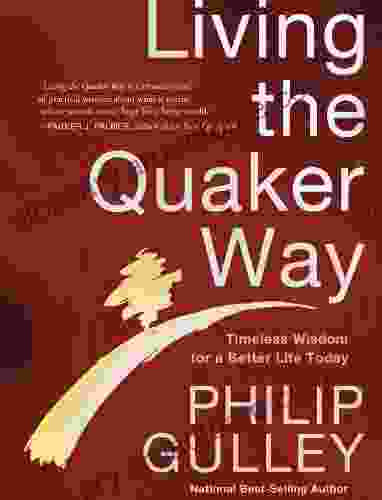 Living The Quaker Way: Discover The Hidden Happiness In The Simple Life