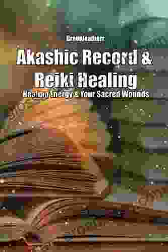 Akashic Record Reiki Healing: Healing Energy Your Sacred Wounds