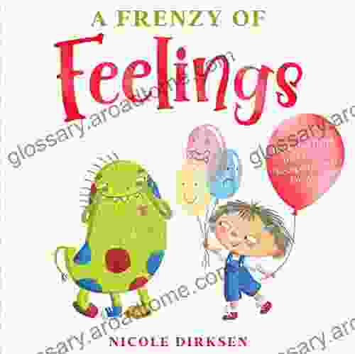 A Frenzy Of Feelings: That Helps Your Kids To Recognize Their Emotions