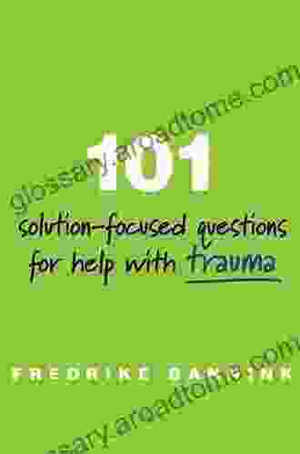 101 Solution Focused Questions For Help With Trauma