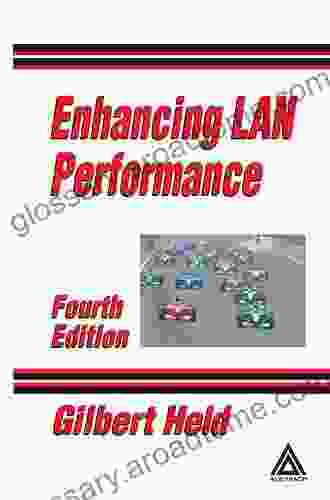 Enhancing LAN Performance Gilbert Held