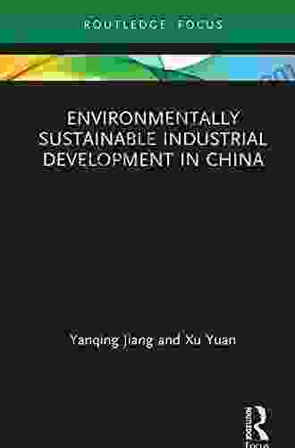 Environmentally Sustainable Industrial Development in China (Routledge Focus on Economics and Finance)