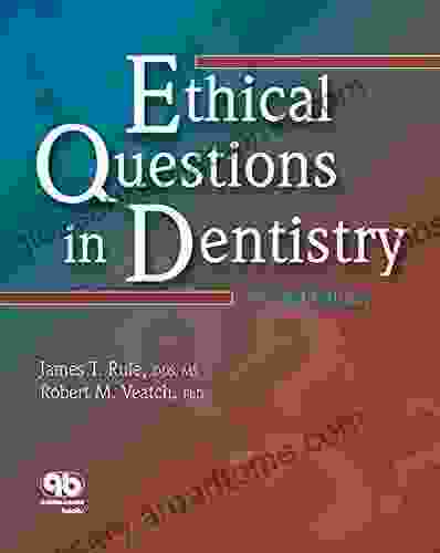 Ethical Questions In Dentistry James T Rule