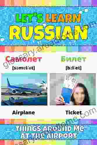 Let S Learn Russian: Things Around Me At The Airport: My Russian Words Picture With English Translations Transcription Bilingual English/Russian For Kids Early Learning Russian Words