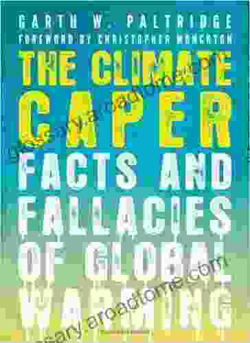 The Climate Caper: Facts And Fallacies Of Global Warming