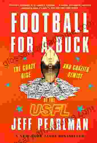 Football For A Buck: The Crazy Rise And Crazier Demise Of The USFL