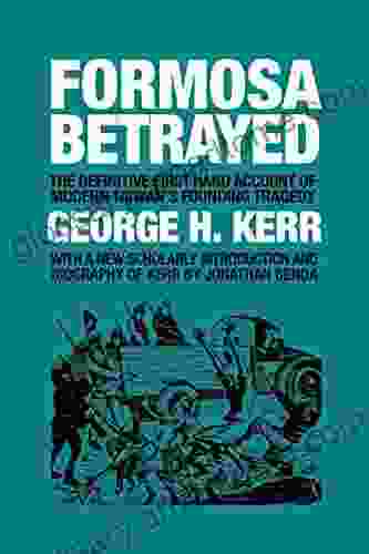 Formosa Betrayed George H Kerr