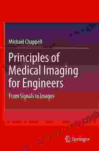 Principles Of Medical Imaging For Engineers: From Signals To Images