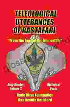 Teleological Utterances Of Rastafari: From The Land Of The Immortals: Easy Reader Volume 2: Historical Facts (Teleological Utterances Of Rastafari Easy Reader)