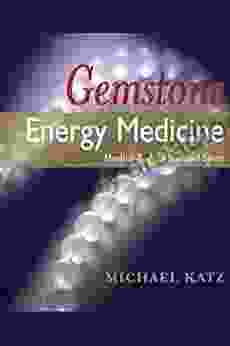 Gemstone Energy Medicine: Healing Body Mind and Spirit