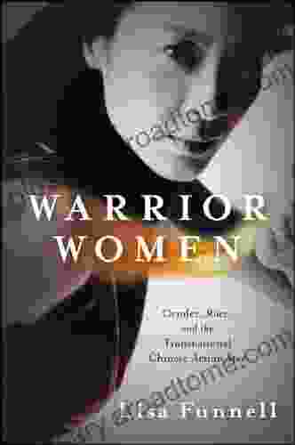 Warrior Women: Gender Race And The Transnational Chinese Action Star