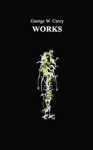 George W Carey Works (3 In 1): The Chemistry Of Human Life The Tree Of Life The Wonders Of The Human Body