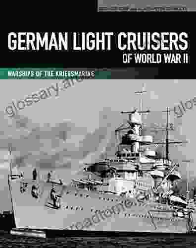 German Light Cruisers Of World War II: Warships Of The Kriegsmarine