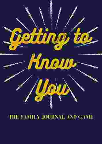 Getting To Know You: The Family Journal And Game