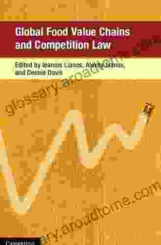 Global Food Value Chains And Competition Law (Global Competition Law And Economics Policy)