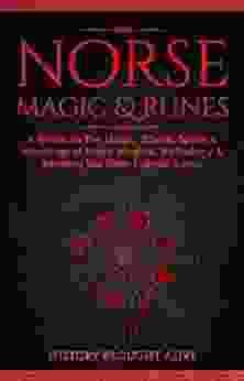 Norse Magic Runes: A Guide To The Magic Rituals Spells Meanings Of Norse Magick Mythology Reading The Elder Futhark Runes