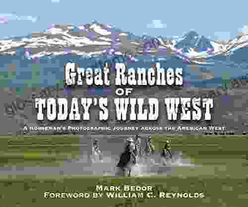 Great Ranches of Today s Wild West: A Horseman s Photographic Journey Across the American West