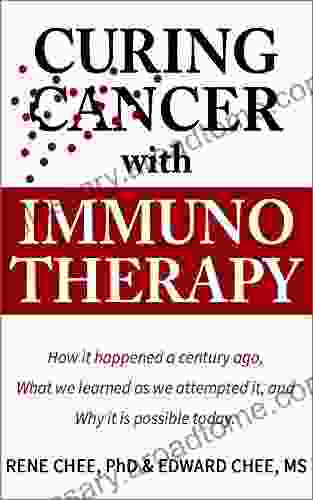 Curing Cancer With Immunotherapy: How It Happened A Century Ago What We Learned As We Attempted It And Why It Is Possible Today