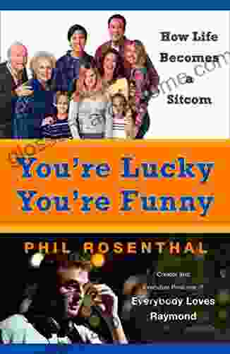 You Re Lucky You Re Funny: How Life Becomes A Sitcom