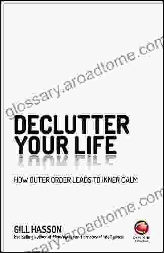 Declutter Your Life: How Outer Order Leads To Inner Calm