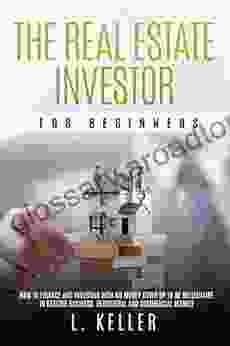 THE REAL ESTATE INVESTOR FOR BEGINNERS: How To Finance And Investing With No Money Down Up To Be A Millionaire In Realtor Business Residential And Commercial Market (HOME BUSINESS)