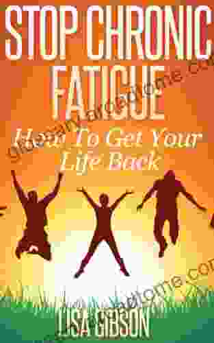 Stop Chronic Fatigue: How To Get Your Life Back