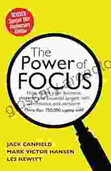 The Power Of Focus Tenth Anniversary Edition: How To Hit Your Business Personal And Financial Targets With Absolute Confidence And Certainty