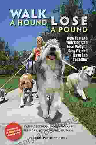 Walk A Hound Lose A Pound: How You Your Dog Can Lose Weight Stay Fit And Have Fun (New Directions In The Human Animal Bond)