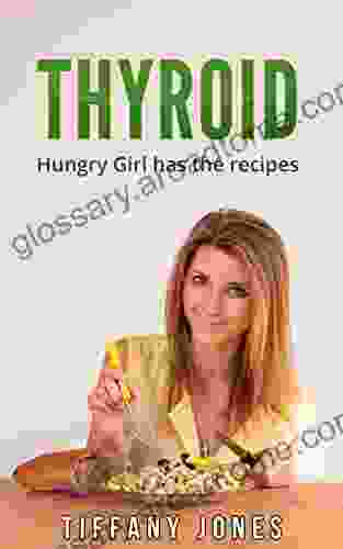 Thyroid Diet: Hungry Girl Has The Recipes (Hungry Girl Cookbooks 8)