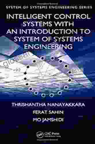 Intelligent Control Systems With An Introduction To System Of Systems Engineering